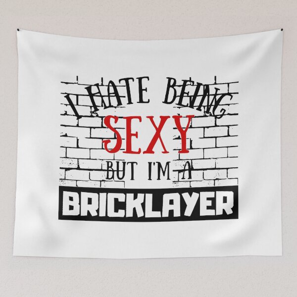 Item preview, I Hate Being Sexy But I'm A Bricklayer designed and sold by OMdesigns93.