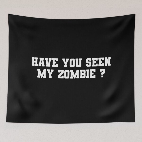 Item preview, Have You Seen My Zombie designed and sold by ZimbomDesigner.