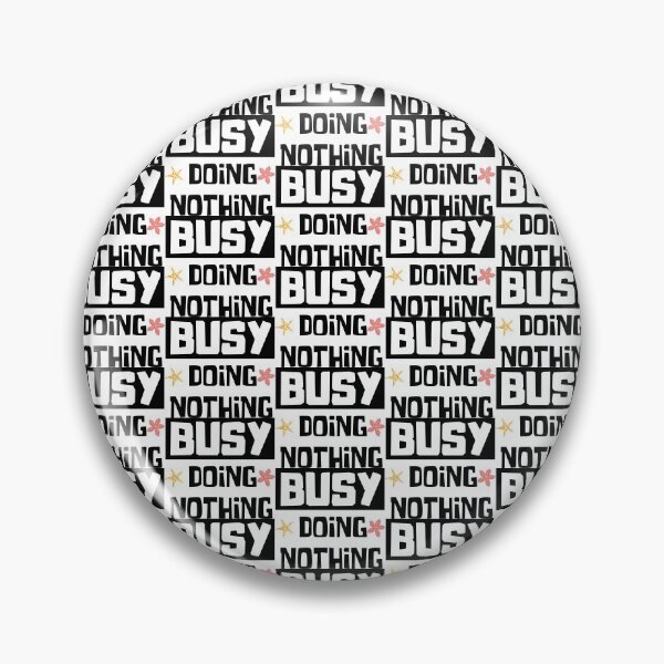 Item preview, Busy doing nothing designed and sold by OMdesigns93.