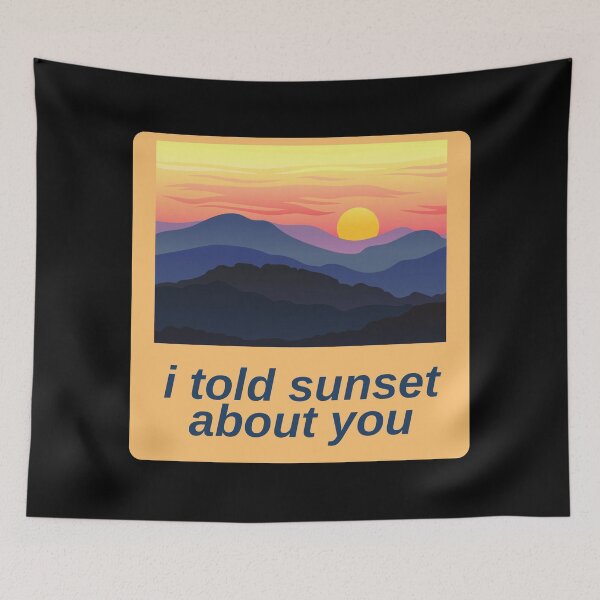 Item preview, I Told Sunset About You designed and sold by mirzadesign.