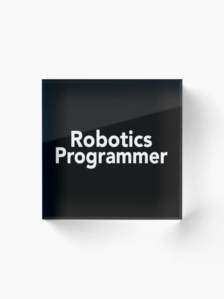 Thumbnail 1 of 5, Acrylic Block, Robotics Programmer designed and sold by ProjectRobotics.