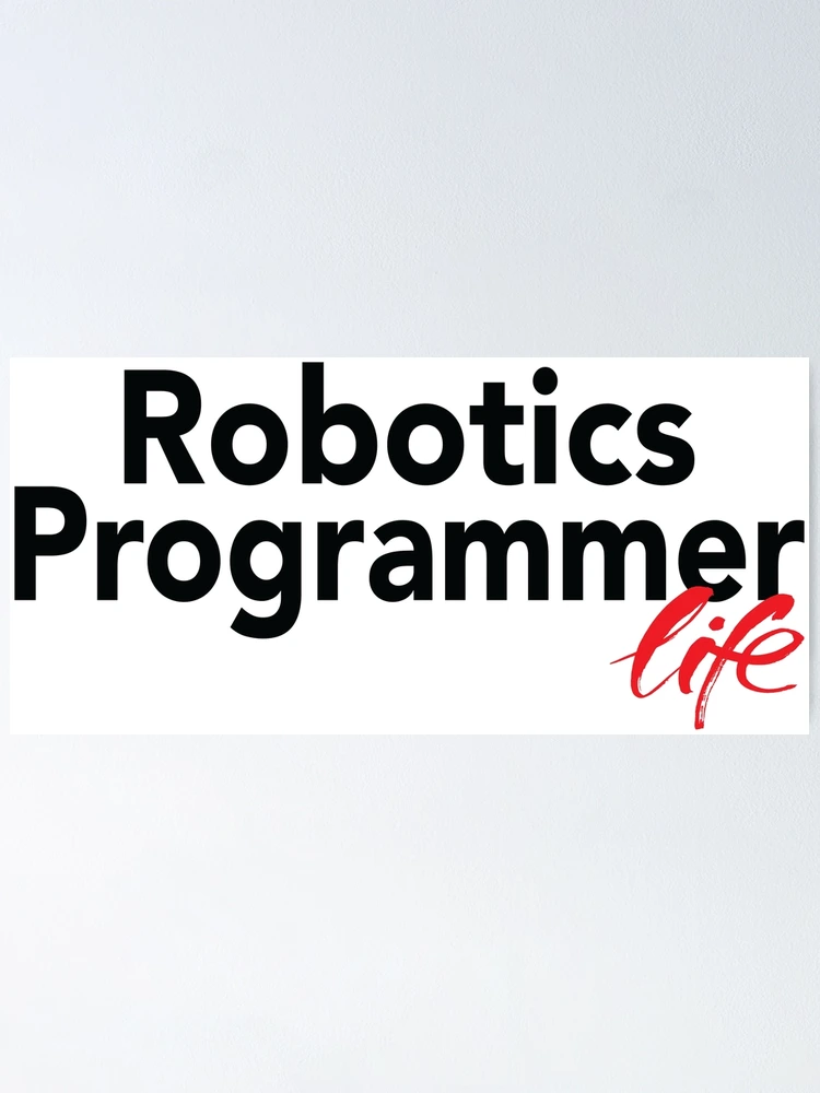 Thumbnail 1 of 3, Poster, Robotics Programmer Life designed and sold by ProjectRobotics.