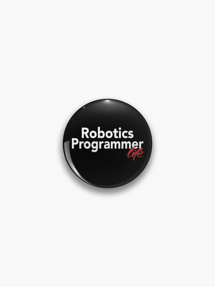 Thumbnail 1 of 3, Pin, Robotics Programmer Life designed and sold by ProjectRobotics.