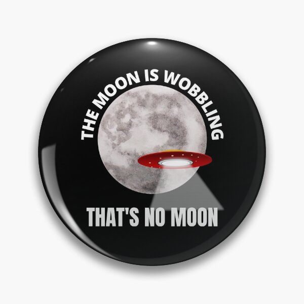 Item preview, The Moon Is Wobbling That's No Moon. designed and sold by RGRamsey.