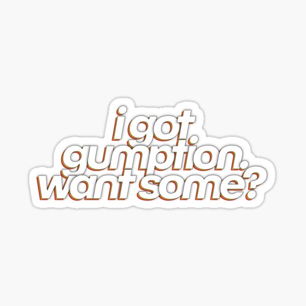 Item preview, who needs gumption? designed and sold by friggsakes.