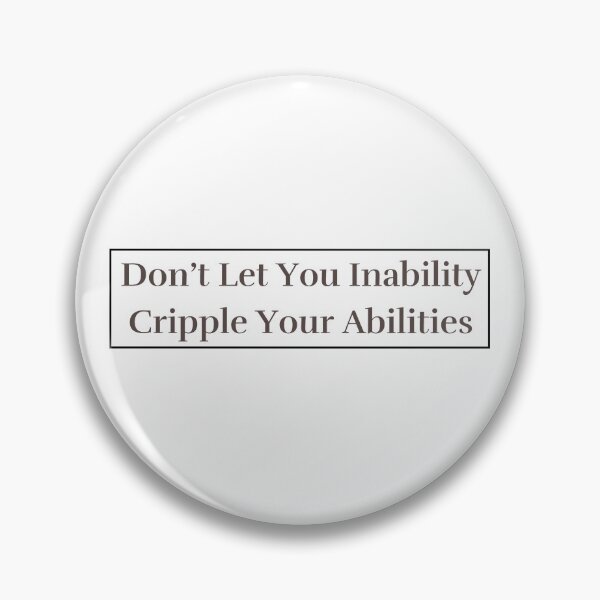 Item preview, Don't Let Your Inability Cripple Your Abilities designed and sold by minynature.