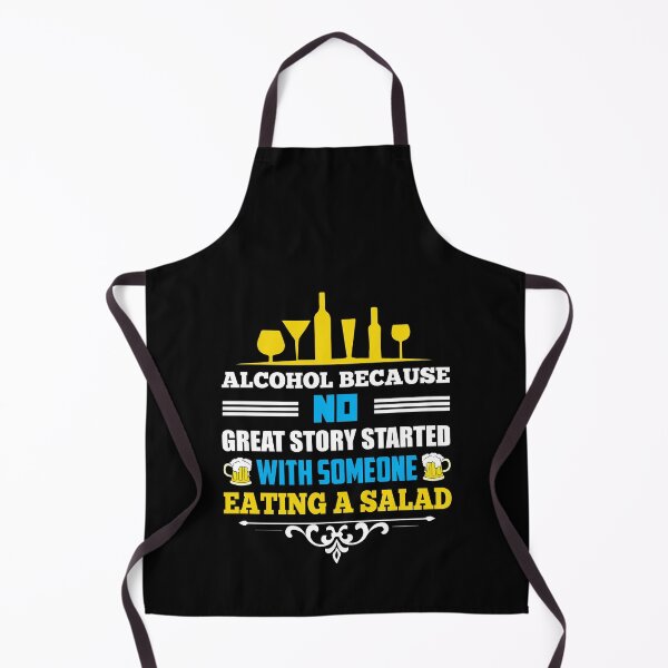 Item preview, Alcohol because no great story started with someone eating a salad - Sarcasm designed and sold by Silver Medal.