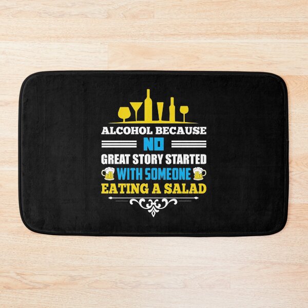 Item preview, Alcohol because no great story started with someone eating a salad - Sarcasm designed and sold by Silver Medal.