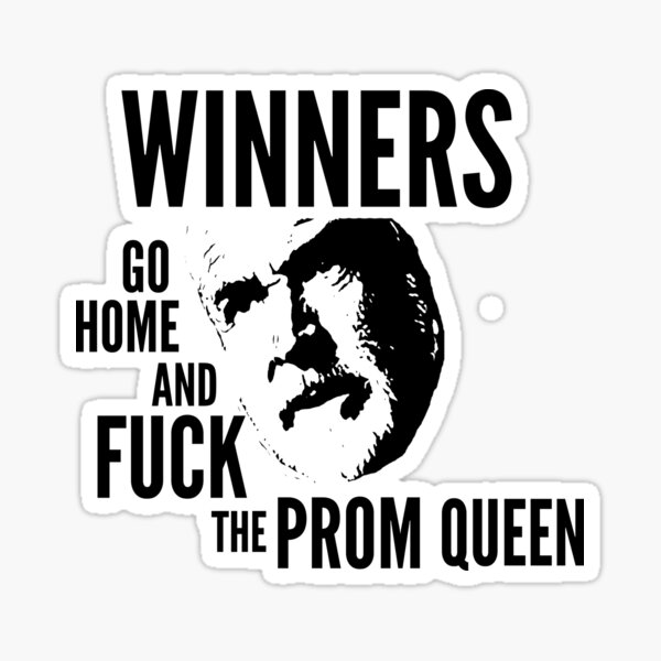 winners go home and fuck the prom queens line