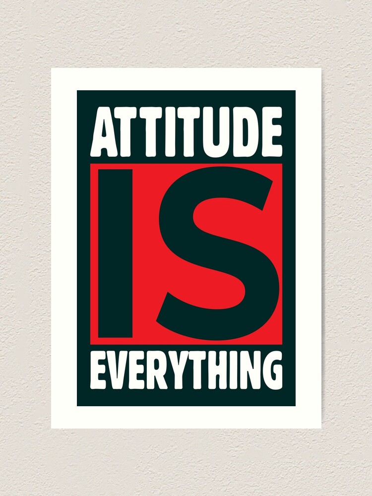 Attitude Is Everything Motivational Quotes Art Print By Scubedesign