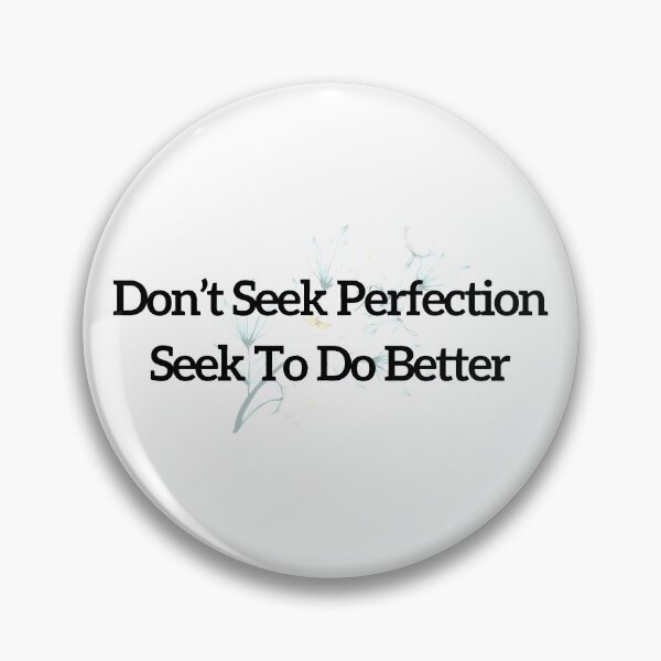 Item preview, Don't Seek Perfection, Seek To Do Better designed and sold by minynature.