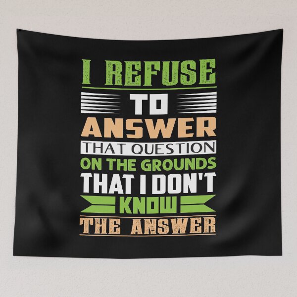 Item preview, I refuse to answer that question on the grounds that I don't know the answer - dry humor designed and sold by Silver Medal.
