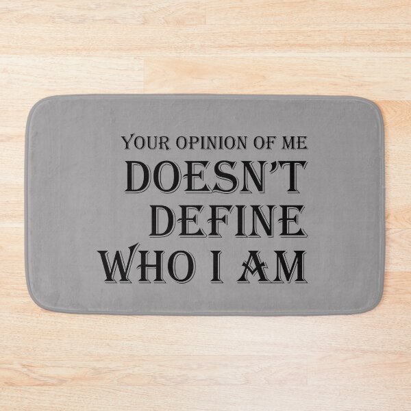 Item preview, Your Opinion of Me Doesn't Define Who I Am designed and sold by DGFashion.