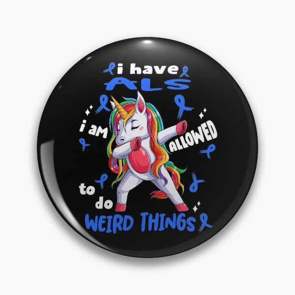 Item preview, ALS Awareness Funny I have ALS i'm allowed to do Weird Things! designed and sold by JanetShop809.