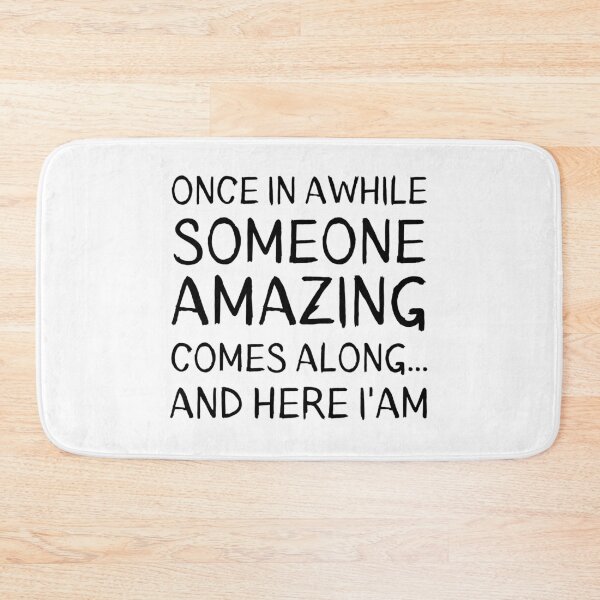 Item preview, Once In Awhile Someone Amazing Comes Along. Here I'am! designed and sold by Limatees.