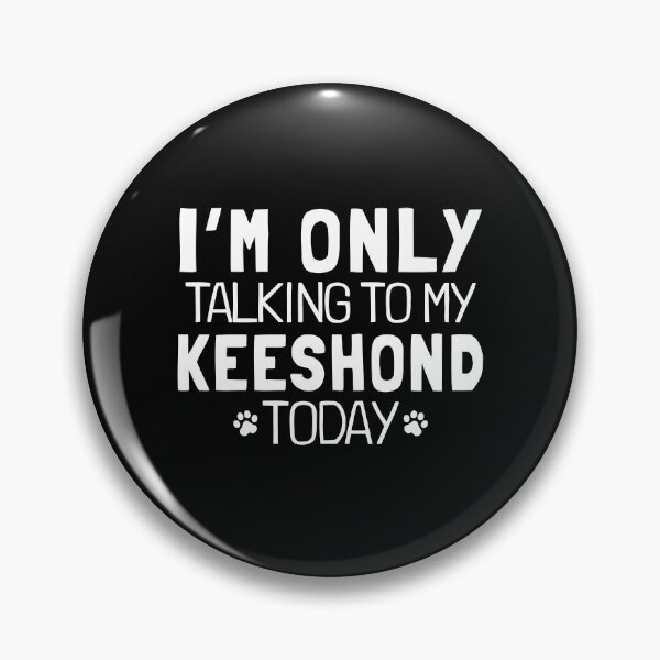 Item preview, 'm Only Talking To My Keeshond Today - Funny Keeshond Dog Gift designed and sold by Guarddogdrive.