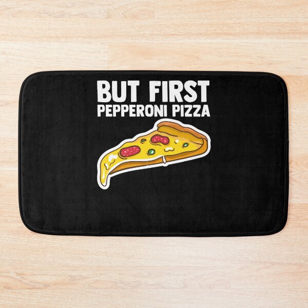 Item preview, But First Pepperoni Pizza Pepperoni Slices Italian Food designed and sold by Nessshirts.