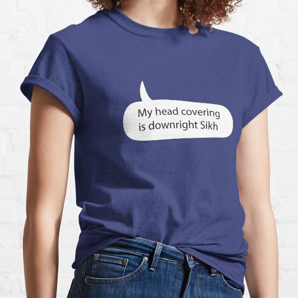 My Headcovering is Downright Sikh Classic T-Shirt
