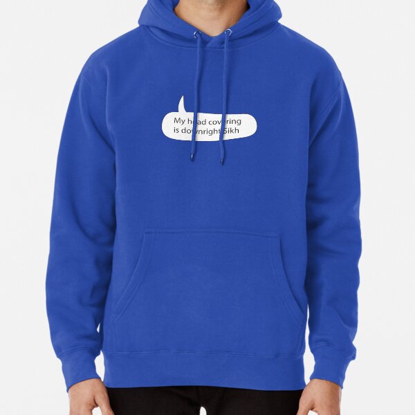 My Headcovering is Downright Sikh Pullover Hoodie