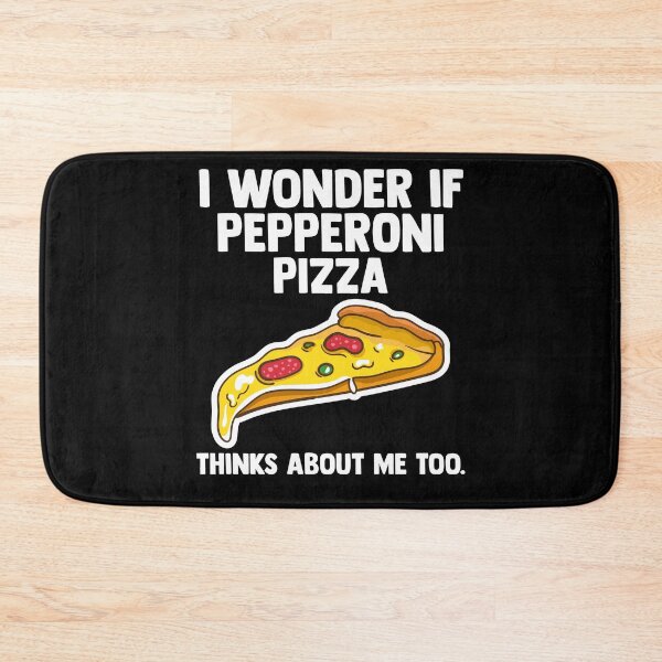 Item preview, I Wonder If Pepperoni Pizza Thinks About Me Too Italian designed and sold by Nessshirts.
