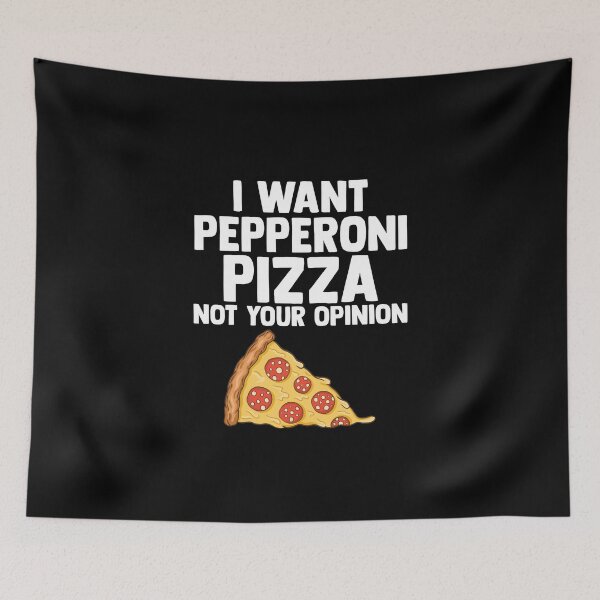 Item preview, I Want Pepperoni Pizza Not Your Opinion Pepperoni Slices designed and sold by Nessshirts.