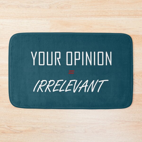 Item preview, Your Opinion = Irrelevant designed and sold by DGFashion.