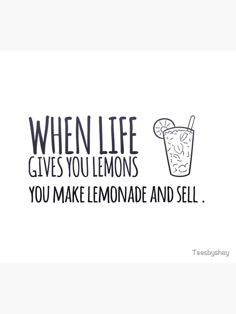 "WHEN LIFE GIVES YOU LEMONS MAKE LEMONADE AND SELL" Sticker for Sale by