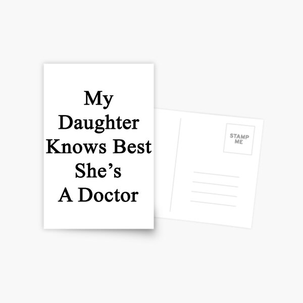 My Daughter Knows Best She's A Doctor Postcard