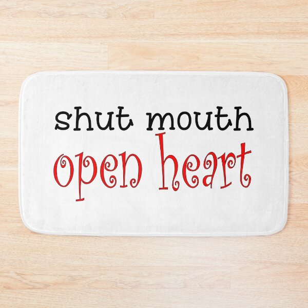 Item preview, Shut Mouth Open Heart Funny Quotes: Do it and be it. designed and sold by MondaysChild.