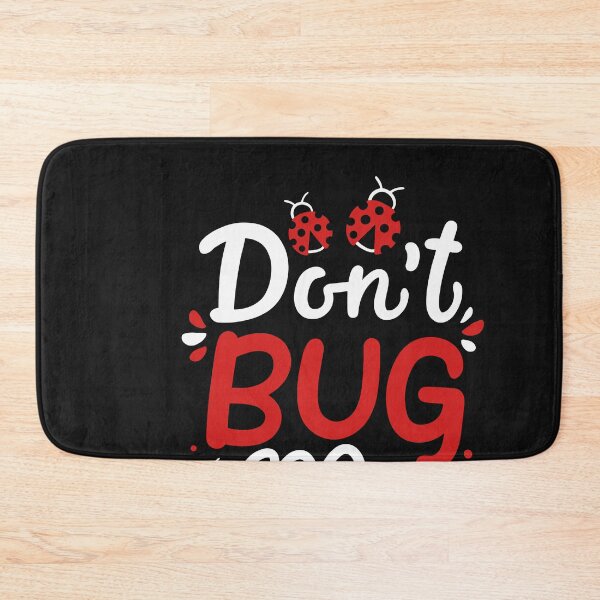 Item preview, Don't Bug Me designed and sold by Bricke.