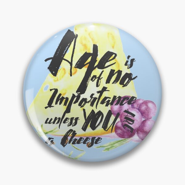Item preview, Age is of no importance unless you are a cheese designed and sold by MisoraA.