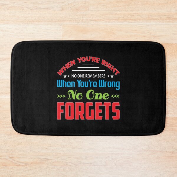 Item preview, When you're right no one remembers, when you're wrong no one forgets - motivational designed and sold by Silver Medal.