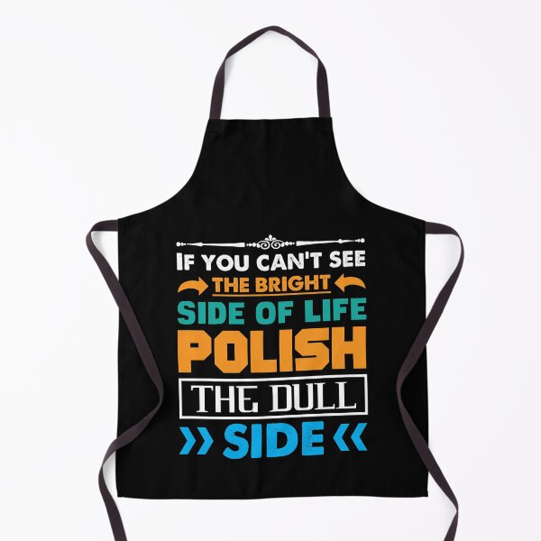 Item preview, If you can't see the bright side of life polish the dull side - funny life advice designed and sold by Silver Medal.