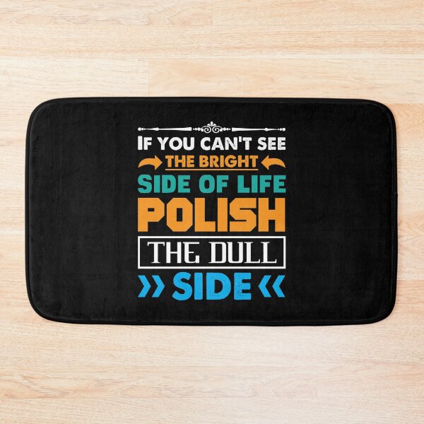 Item preview, If you can't see the bright side of life polish the dull side - funny life advice designed and sold by Silver Medal.