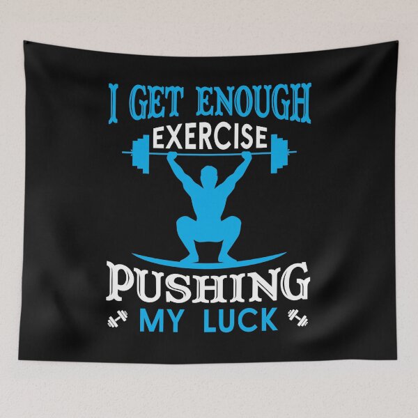 Item preview, I get enough exercise pushing my luck - funny designed and sold by Silver Medal.