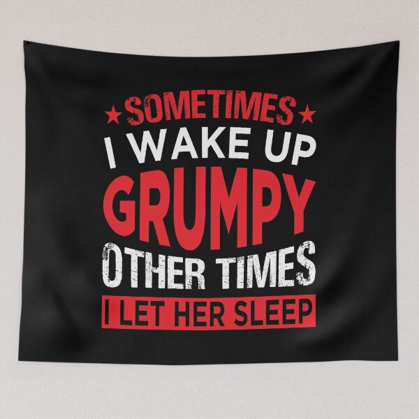 Item preview, Sometimes I wake up grumpy other times I Let her sleep - Witty humour designed and sold by Silver Medal.