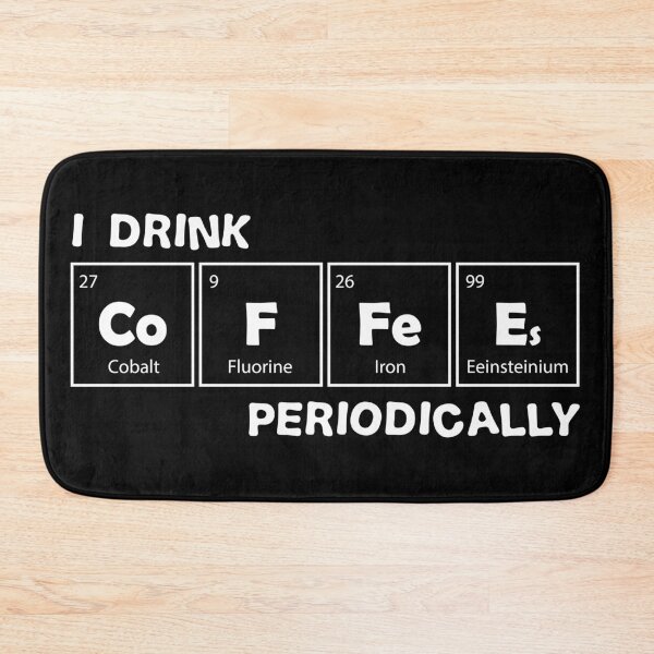 Item preview, I Drink Coffee Periodically Funny Coffee Periodic Table  designed and sold by TH3--DESIGNER.