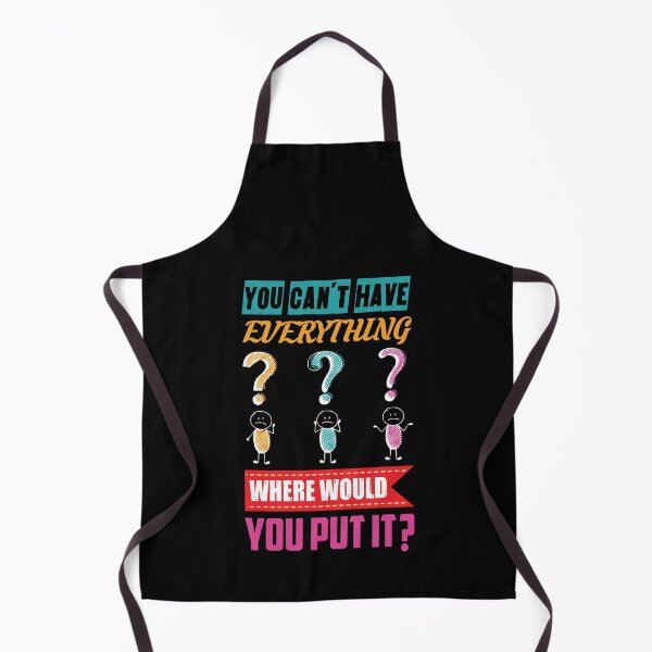 Item preview, You can't have everything, where would you put it? - motivational designed and sold by Silver Medal.