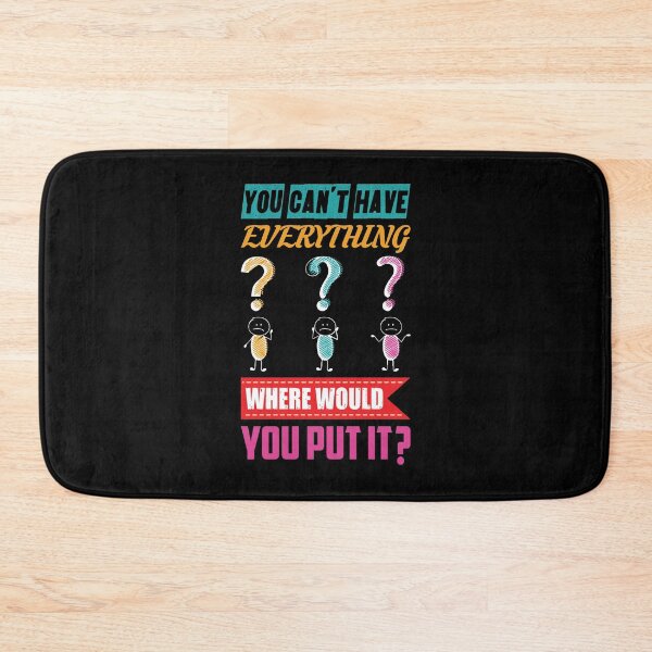 Item preview, You can't have everything, where would you put it? - motivational designed and sold by Silver Medal.