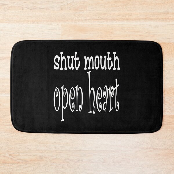 Item preview, Shut Mouth Open Heart Funny Quotes: Do it and be it. designed and sold by MondaysChild.