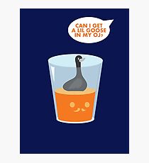 CAN I GET A LIL GOOSE IN MY OJ? Photographic Print