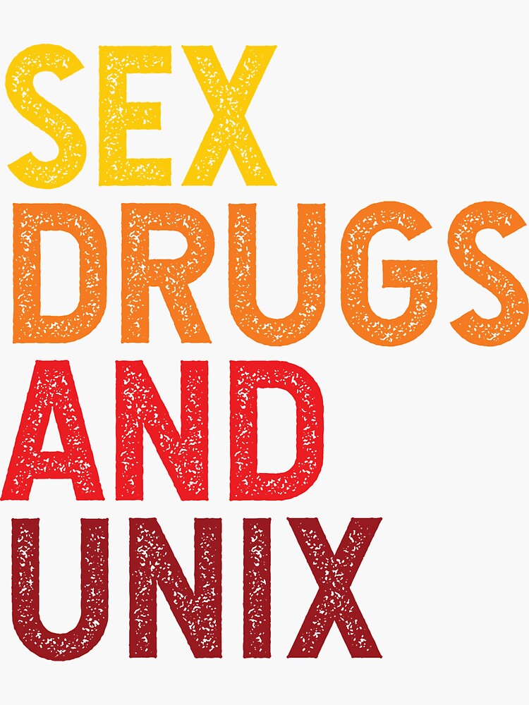 Sex Drugs And Unix Sticker For Sale By Scriptydesigns Redbubble