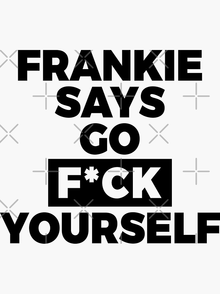 Frankie Says Sticker For Sale By Notoriousuk Redbubble