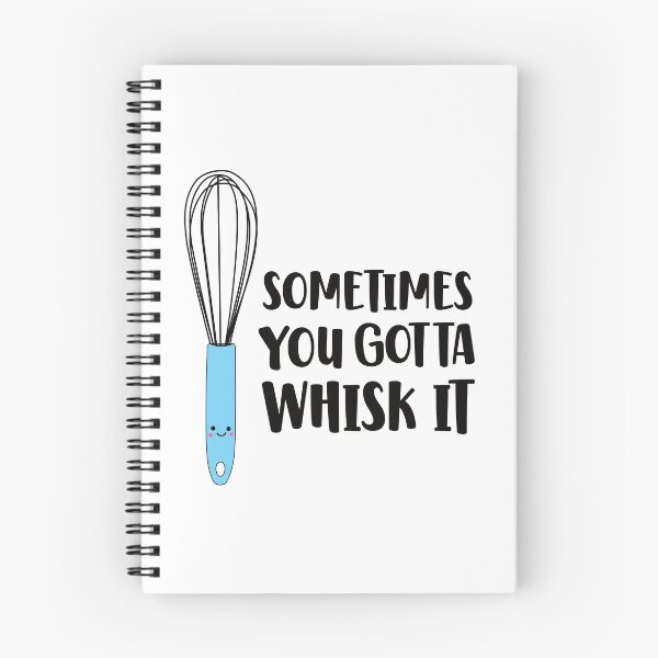 Item preview, You Gotta Whisk It - Funny Whisk designed and sold by keeleypost.