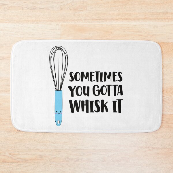 Item preview, You Gotta Whisk It - Funny Whisk designed and sold by keeleypost.