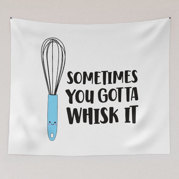 Item preview, You Gotta Whisk It - Funny Whisk designed and sold by keeleypost.