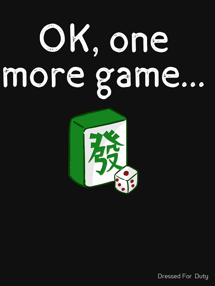 Ok, One More Game... Mahjong T-Shirt Ok, One More Game... Mahjong T-Shirt