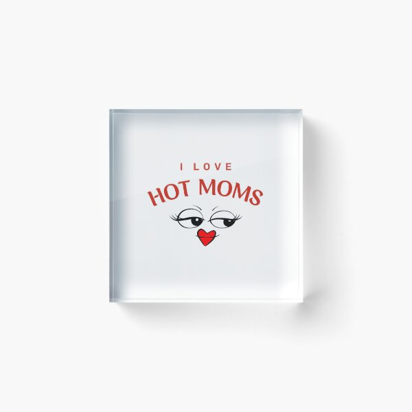 Item preview, I Love Hot Moms designed and sold by NUMAFUWA.