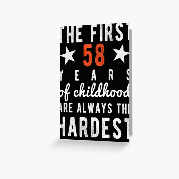 58 Birthday 58 Years The First 58 Years Of Childho Greeting Card