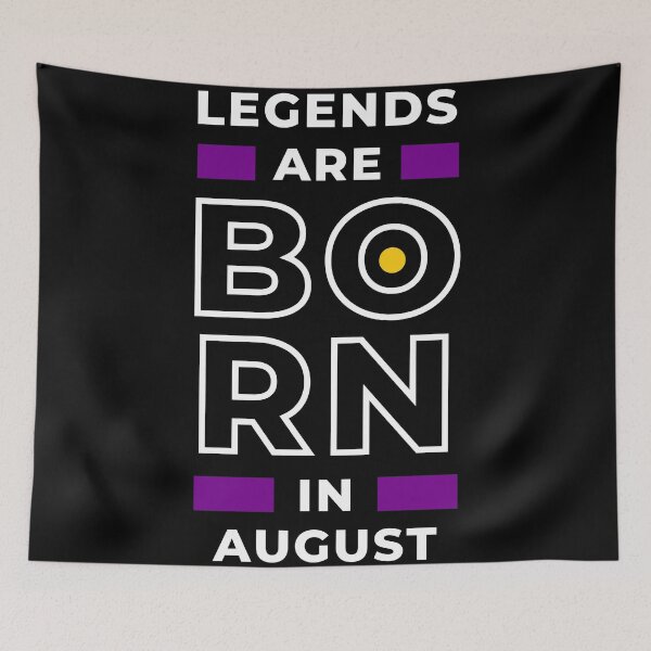 Item preview, Legends are born in August designed and sold by blancheart1.